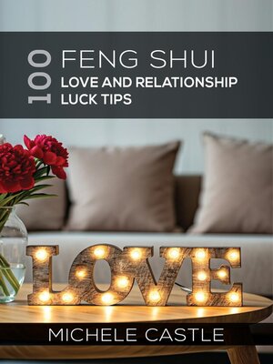 cover image of 100 Feng Shui Love and Relationship Luck Tips